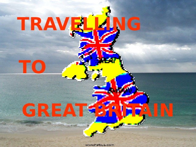 TRAVELLING TO GREAT BRITAIN 