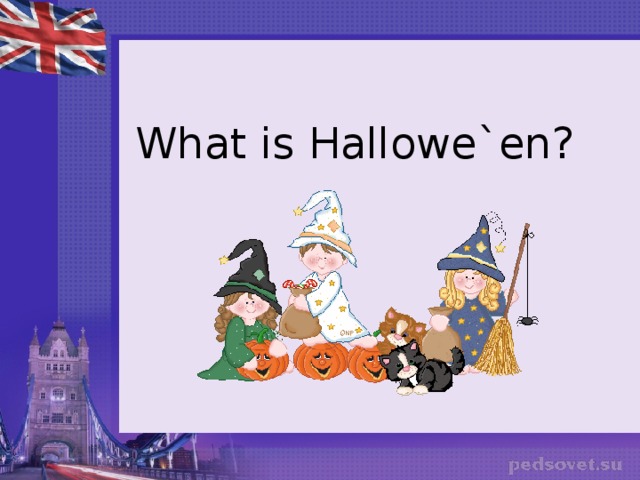 What is Hallowe`en? 