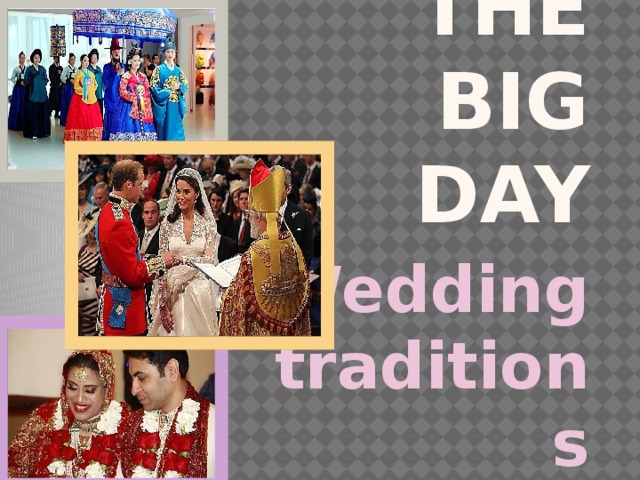 The BiG Day Wedding traditions 