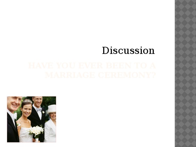 Discussion Have you ever been to a marriage ceremony?   