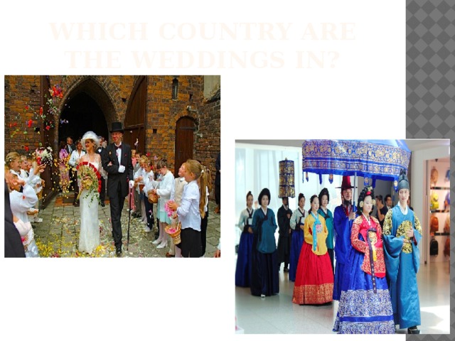 Which country are the weddings in? 