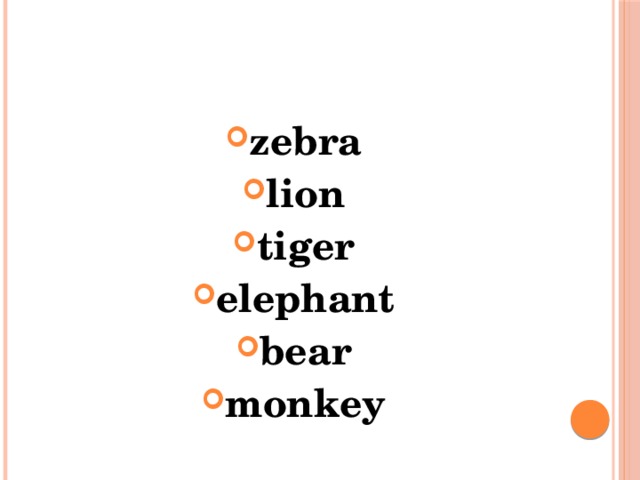 zebra lion tiger elephant bear monkey  