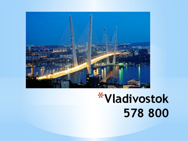 Vladivostok  578 800 