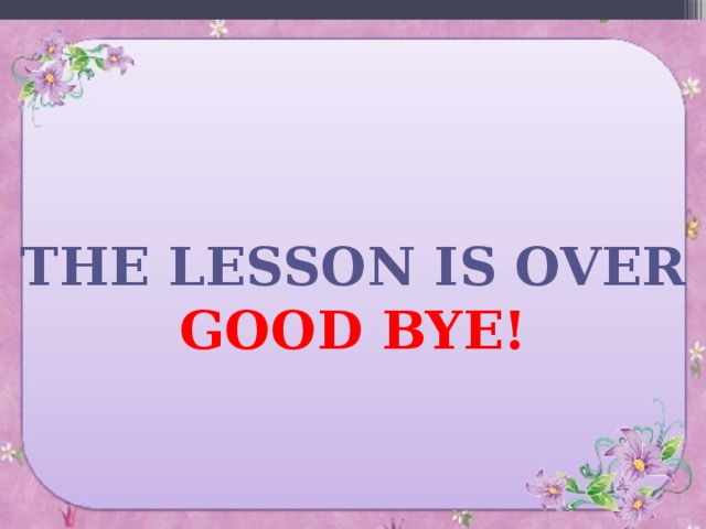 The lesson is over goodbye с анимацией. Our lesson is over goodbye. Thank you for your attention. Thank you the lesson is over. Картинка the lesson is over.