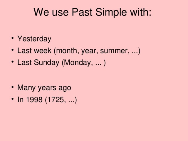 Last ago правило. Fill in yesterday. Yesterday last ago употребление. So far перфект. Present perfect vs past simple таблица.