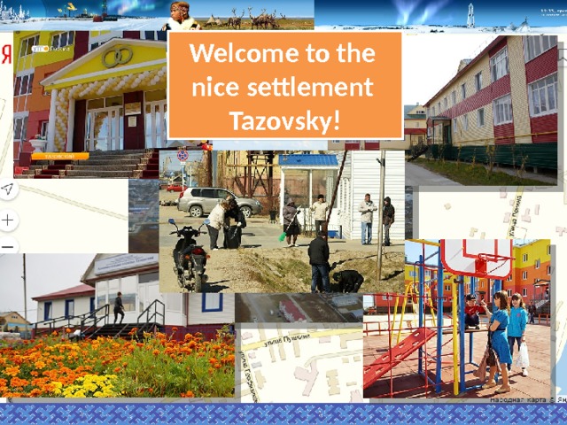 Welcome to the nice settlement Tazovsky! 