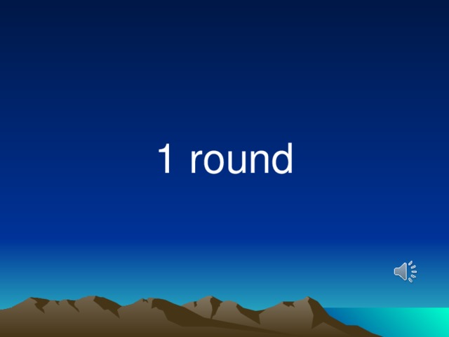 1 round