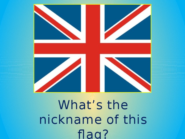 What’s the nickname of this flag?