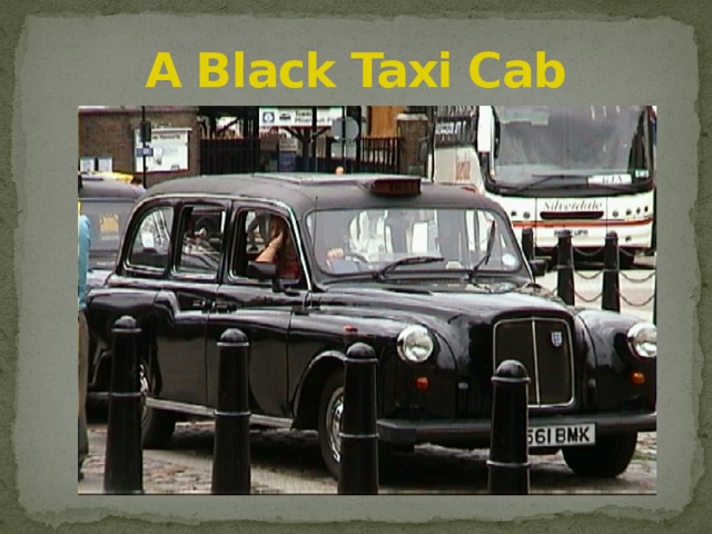 A Black Taxi Cab 