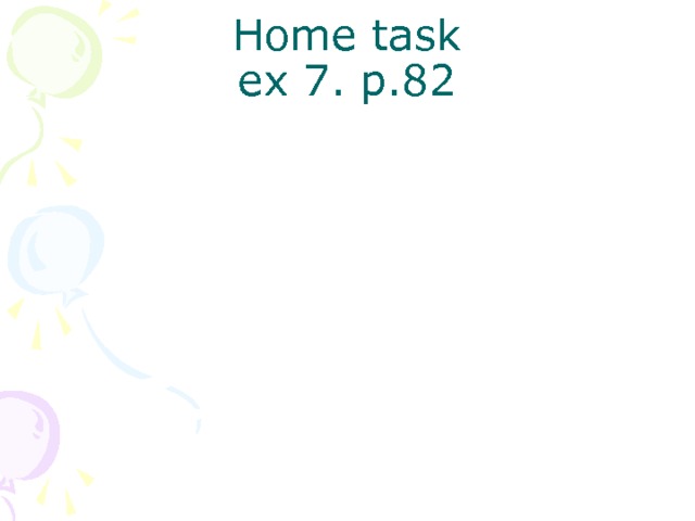 Home task  ex 7. p.82 