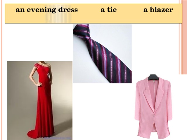  an evening dress a tie a blazer 